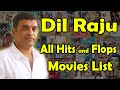 Dil Raju All Movies List Dil Raju All Hits And Flops Movies List Total 55 Movies