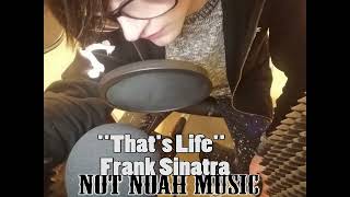 That&#39;s Life Frank Sinatra Sung by Not Noah
