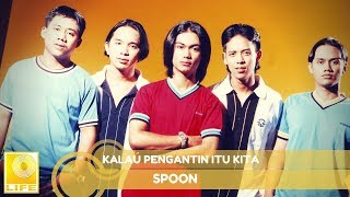 Download lagu Spoon - Kalau Pengantin Itu Kita mp3 Download lagu Spoon - Kalau Pengantin Itu Kita mp3