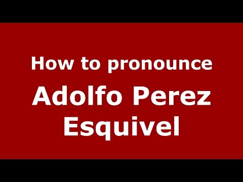 How to pronounce Adolfo Perez Esquivel (Spanish/Argentina) - PronounceNames.com