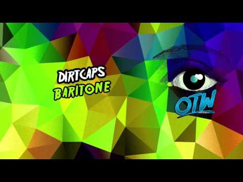 Dirtcaps - Baritone [Out Now]