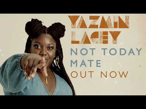 Yazmin Lacey - Not Today Mate (Official Audio)