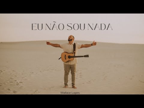 Eu Não Sou Nada - Wallace Lopes