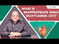 What is inappropriate sinus tachycardia (IST)? | Dr K K Aggarwal | Medtalks