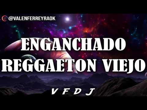 ENGANCHADO REGGAETON VIEJO (GRANDES ÉXITOS) - VFDJ
