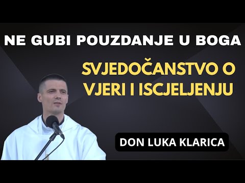 Ne gubi pouzdanje u Boga – Svjedočanstvo o Vjeri i Iscjeljenju