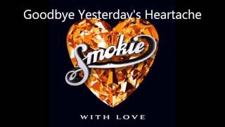 Smokie - Goodbye Yesterday&#39;s Heartache