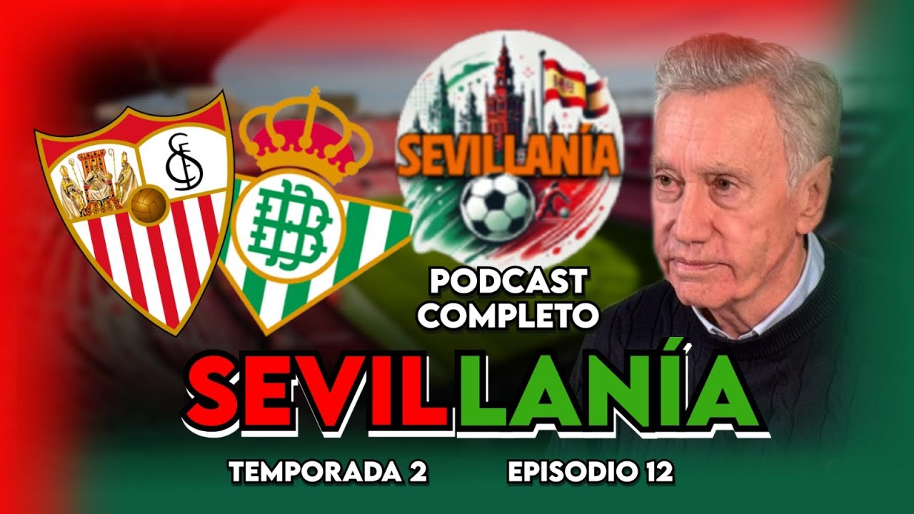 🔥 ESPECIAL EL GRAN DERBI | SEVILLANÍA T2, EP.12