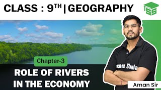 Geography Class 9 | Role of Rivers in the Economy: Chapter 3 | NCERT