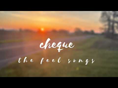 cheque 🍁 song (the feel songs)