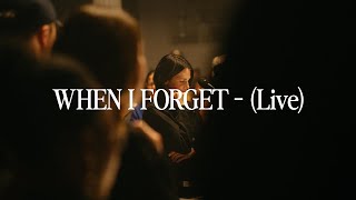 WHEN I FORGET