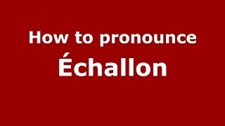 How to pronounce &eacute;challon