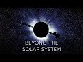 A JOURNEY BEYOND THE SOLAR SYSTEM