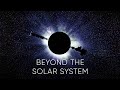 A JOURNEY BEYOND THE SOLAR SYSTEM