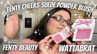 ✨Fenty Cheeks Suede Powder Blush✨ Fenty Beauty l Wattabrat l Swatches l Try On l Review (Ipsy)
