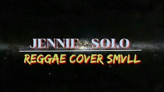Download lagu JENNIE - SOLO (Reggae Cover SMVLL) (lirik lagu) mp3