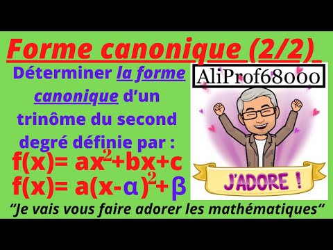 Déterminer la forme canonique d’un trinôme du second degré définie par f(x)=ax²+bx+c (2/2)