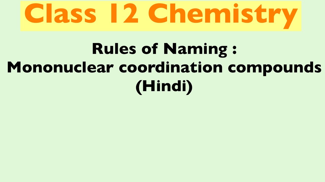Rules of Naming : Mononuclear coordination compounds (Hindi) | Class 12 Chemistry