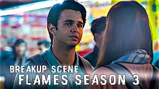 Flames Season 3 Breakup Scene 🥺💔 Rajat Ishit