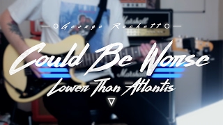 Lower Than Atlantis - Could Be Worse // Guitar Cover