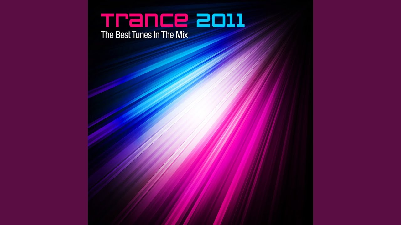 Trance 2011 - The Best Tunes In The Mix - Year Mix (Full Continuous Mix)