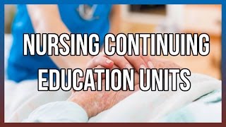Nursing Continuing Education Units