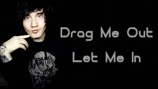Drag Me Out - Let Me In  Lyrics on screen