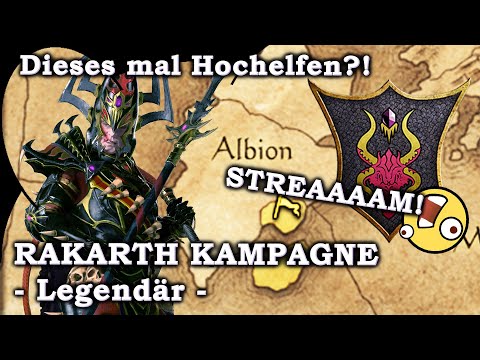 STREAM! Jetzt endlich Hochelfen?! Legendäre RAKARTH-KAMPAGNE - Total War: Warhammer 2