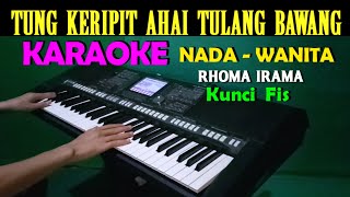 Download lagu TUNG KERIPIT Rhoma Irama KARAOKE Nada Wanita FIS D... mp3