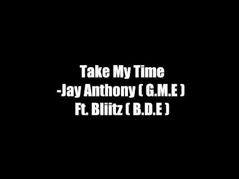 Take My Time - Jay Anthony Ft. Bliitz (Prod.V.I.P)