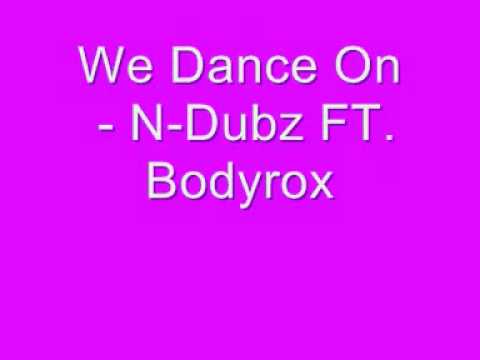 We Dance On - N-dubz Ft. Bodyrox