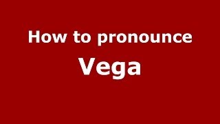 How to pronounce Vega