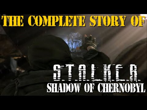 S.T.A.L.K.E.R. Shadow of Chernobyl the full story