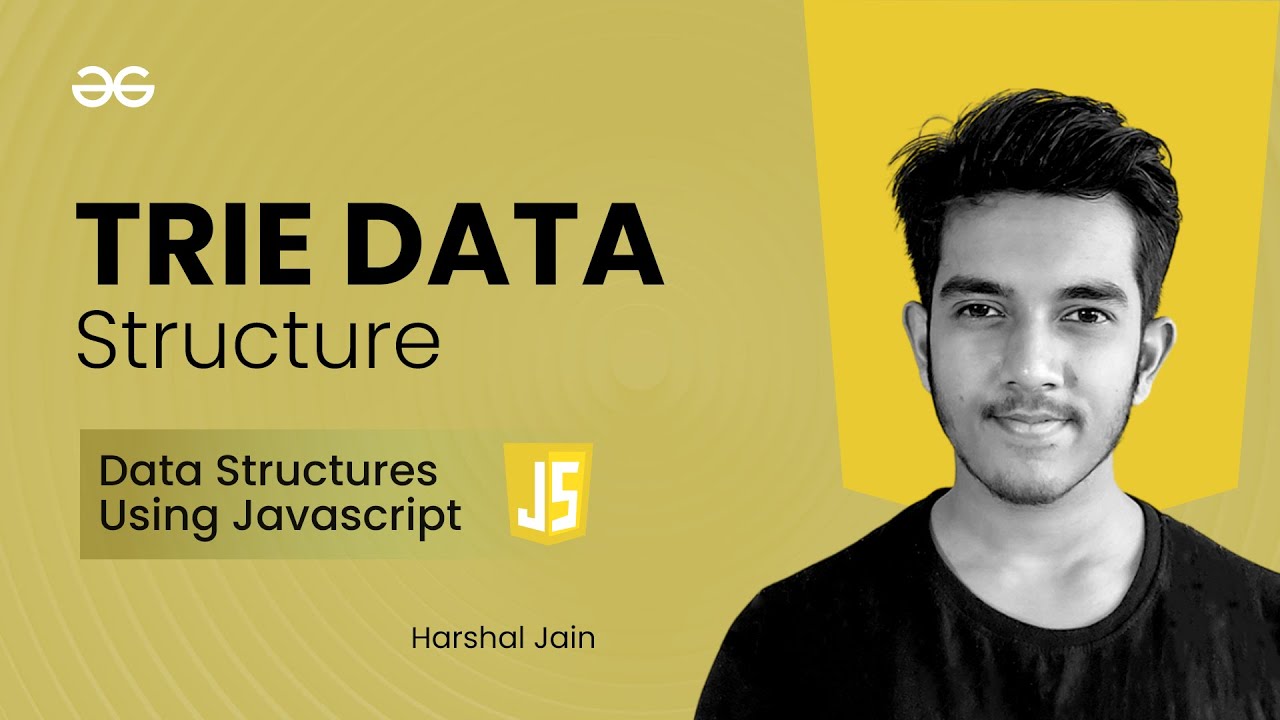 Trie Data Structure | Data Structures using JavaScript | GeeksforGeeks Practice