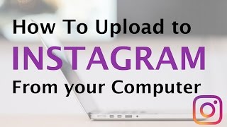 How To Upload Photos to Instagram from Computer 😀  Social Media - Instagram PC Tutorial