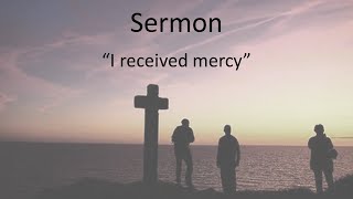 I received mercy – Acts 9:1-9, 1 Timothy 1:12-17