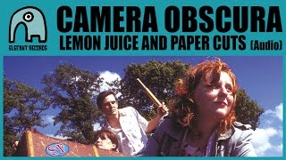 CAMERA OBSCURA - Lemon Juice And Paper Cuts [Audio]