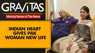 Gravitas: Indian heart gives Pakistani woman new lease on life | Story of hope amid conflict