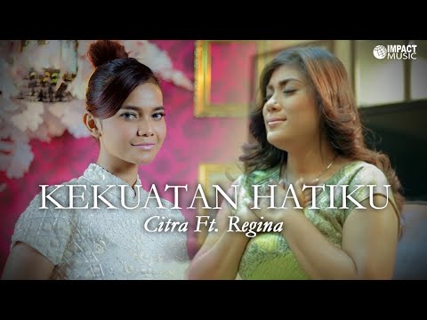 Kekuatan Hatiku - Citra Scholastika feat Regina Ivanova |Official Music Video| - Lagu Rohani