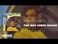 Roberto Carlos - Por Isso Corro Demais (Áudio Oficial)