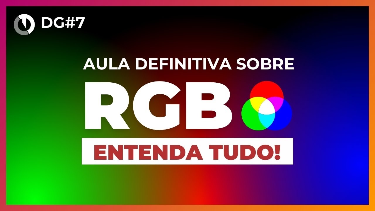Aprenda tudo o que você precisa saber sobre que é RGB e como usar no Design Gráfico