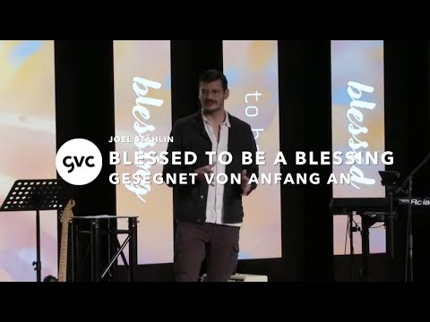 Blessed to be a blessing - Gesegnet von Anfang an | Joel Stählin
