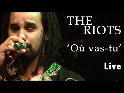The Riots - Où vas-tu (Live)