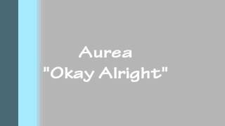 Aurea with " Okay Alright "