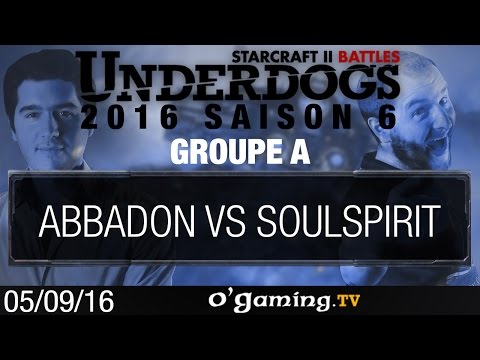 Abbadon vs SoulSpirit - Underdogs 2016 Saison 6 - Groupe A
