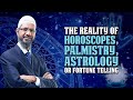 The Reality Of Horoscopes Palmistry Astrology Or Fortune Telling Dr Zakir Naik