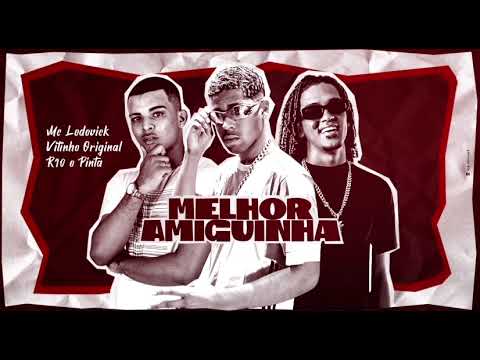 VITINHO ORIGINAL, MC LODOVICK & R10 O PINTA - MELHOR AMIGUINHA (BREGAFUNK) #bregafunk