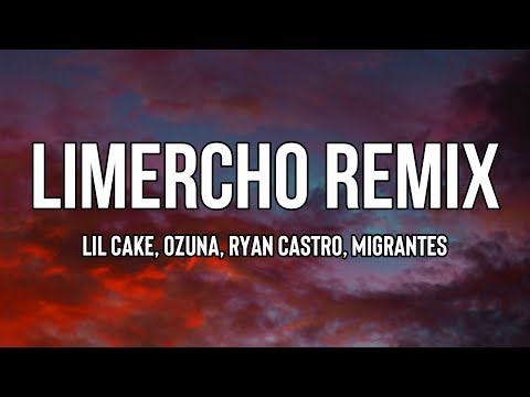 LiL CaKe, Ozuna, Ryan Castro, Migrantes - MERCHO REMIX  (Letra/Lyrics)