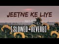Jeetne Ke Liye Slowed+Reverb | Lofi | Azhar | KK | Emraan Hashmi |