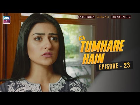 Tumhare Hain Episode 23 | Sarah Khan | Agha Ali | Rubab Hashim | ARY Zindagi Drama
